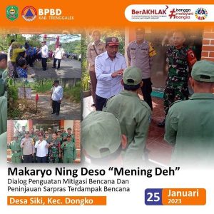 Rabu, 25 Januari 2023. BPBD Makaryo Ning Deso di Desa Siki – Kec. Dongko – Kab. Trenggalek