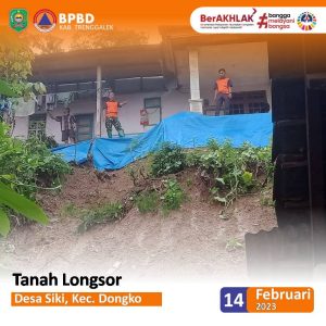 Selasa, 14 Februari 2023. Tanah Longsor. Lokasi : RT. 05 RW. 01 Dsn. Krajan Ds. Siki Kec. Dongko