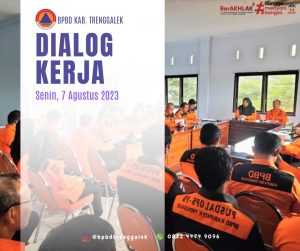 Senin, 07 Agustus 2023. Dialog Kerja BPBD Kabupaten Trenggalek