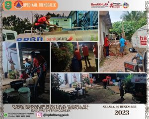 Giat Pendistribusian air bersih BPBD Kab. Trenggalek di RT 04, 05 RW 02 Ds. Ngembel Kec. Watulimo dan RT 13,14,15 RW 06 Dsn. Jumok Ds. Masaran Kec. Bendungan, Selasa 26 Desember 2023