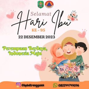 BPBD Kabupaten Trenggalek Mengucapkan. Selamat Memperingati Hari Ibu 22 Desember 2023
