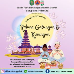 Keluarga besar BPBD Kabupaten Trenggalek mengucapkan Selamat Hari Raya Galungan dan Kuningan.