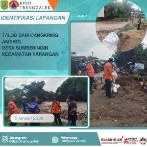Kamis, 2 Januari 2025. Identifikasi Lapangan Laporan Talud Dam Cangkring Ambrol Desa Sumberingin Kecamatan Karangan