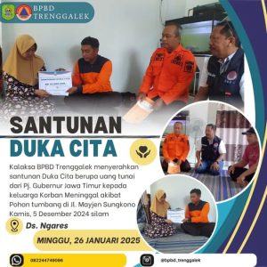 Minggu, 26 Desember 2025, Kepala Pelaksana BPBD Kabupaten Trenggalek secara resmi menyerahkan bantuan santunan duka cita kepada keluarga korban meninggal dunia akibat tertimpa pohon tumbang yang terjadi pada tanggal 5 Desember 2024 lalu