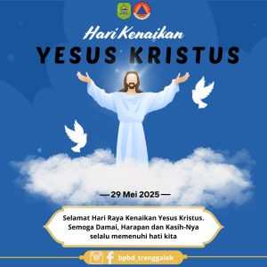 BPBD Kabupaten Trenggalek Mengucapkan Selamat Memperingati Hari Kenaikan Yesus Kristus.