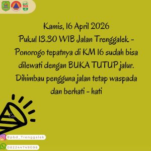 Kamis, 16 April 2026. Update Pukul 13.30. Jalur Trenggalek – Ponorogo KM.16 Bisa dilewati dengan Sistem Buka – Tutup